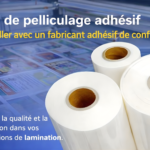 Film de pelliculage adhésif : travailler avec un fabricant adhésif de confiance