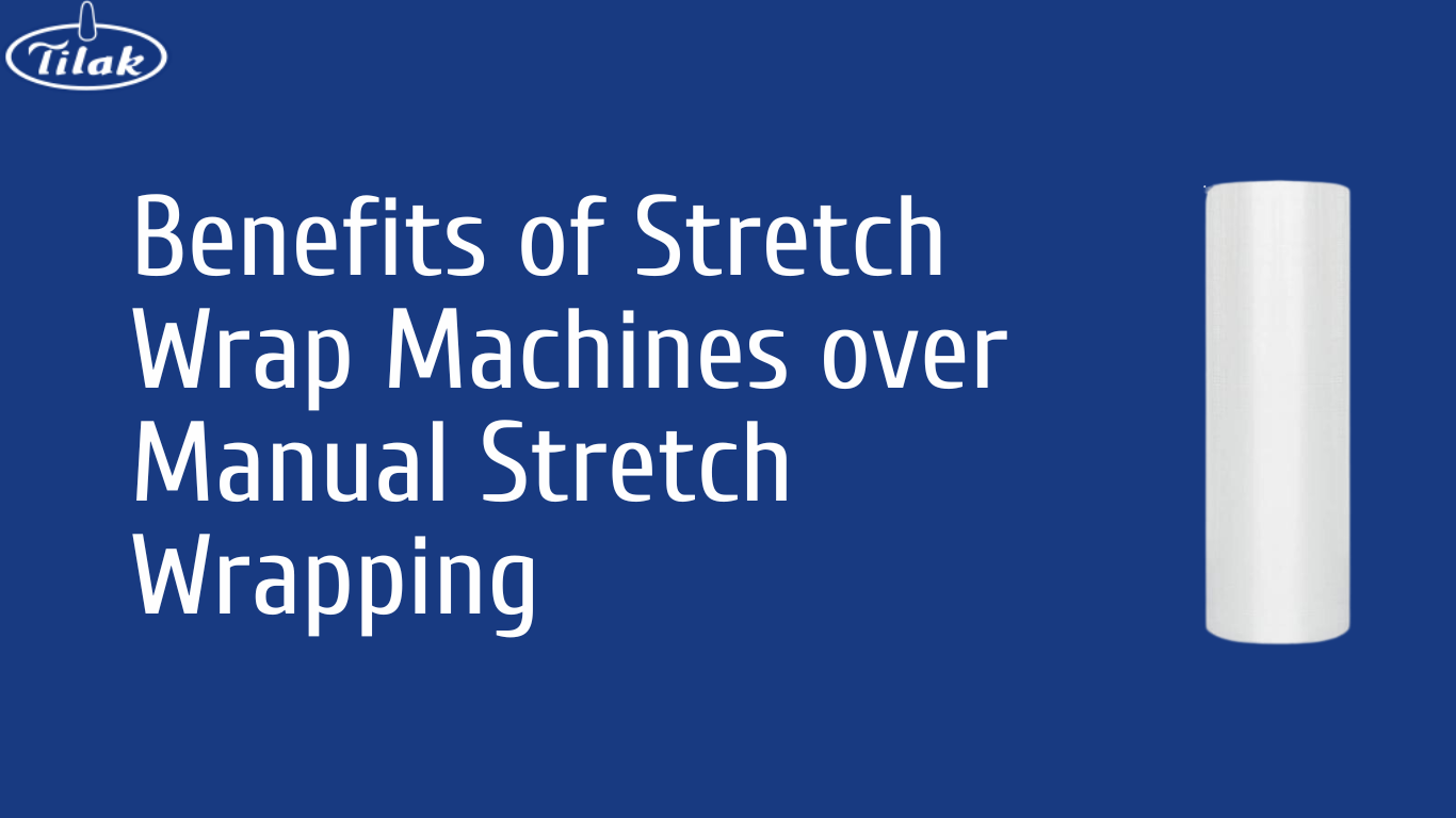 Benefits of Stretch Wrap Machines over Manual Stretch Wrapping
