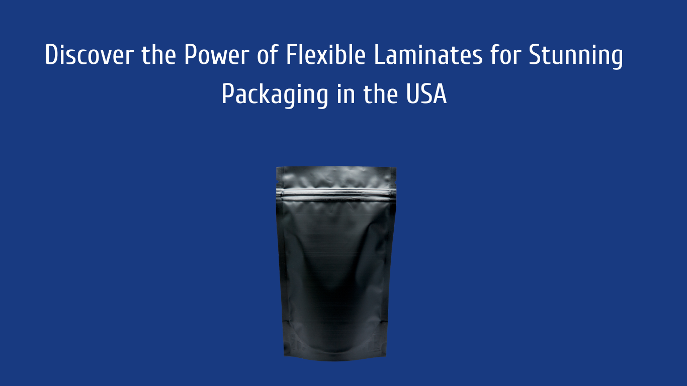 Discover the Power of Flexible Laminates for Stunning Packaging in the USA