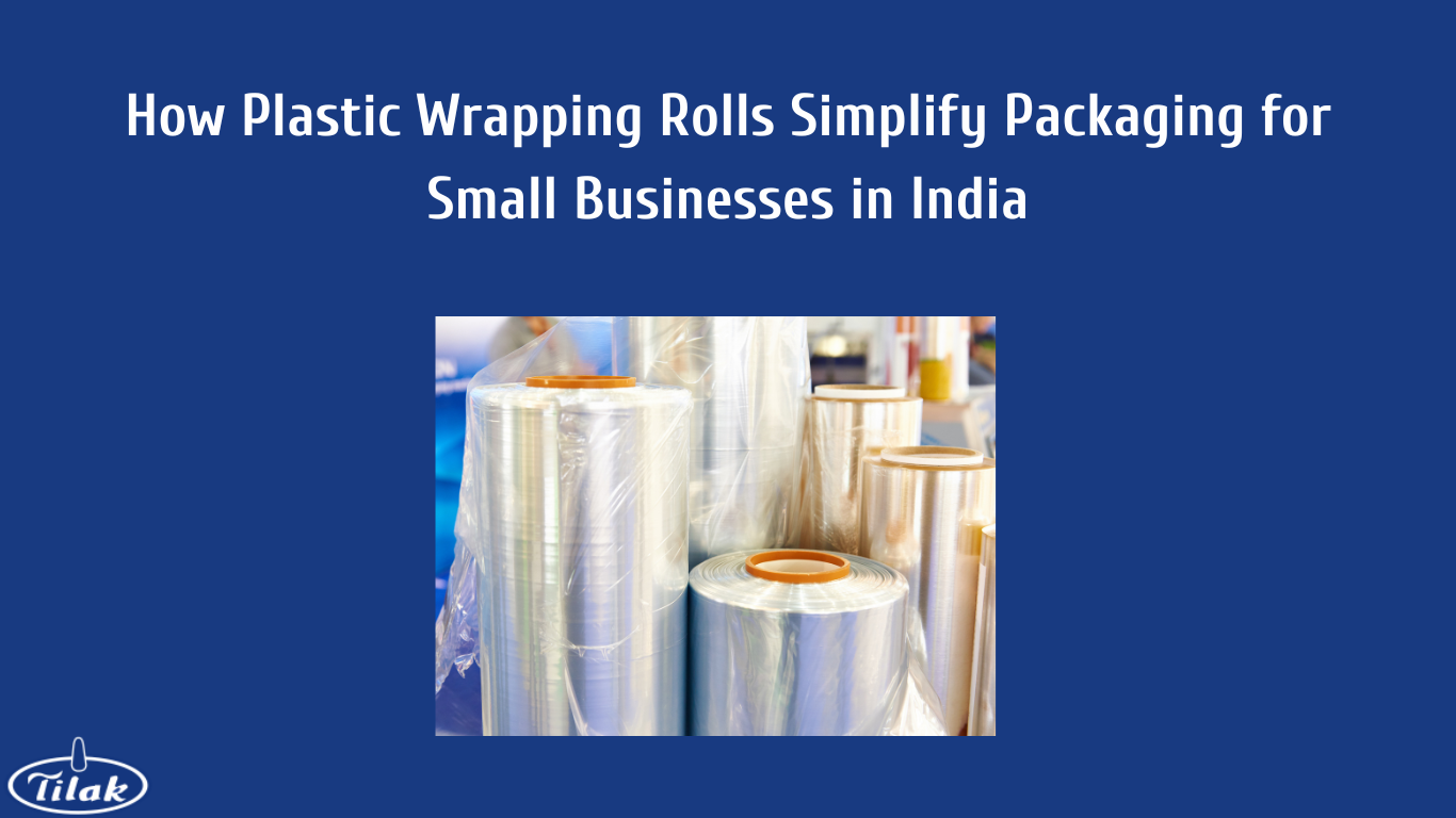 How Plastic Wrapping Rolls Simplify Packaging for Small Businesses in India