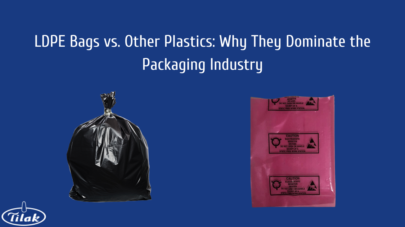 LDPE Bags vs. Other Plastics Why They Dominate the Packaging Industry