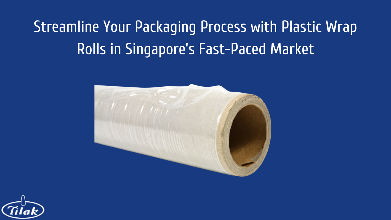 Streamline Your Packaging Process with Plastic Wrap Rolls in Singapore’s Fast-Paced Market