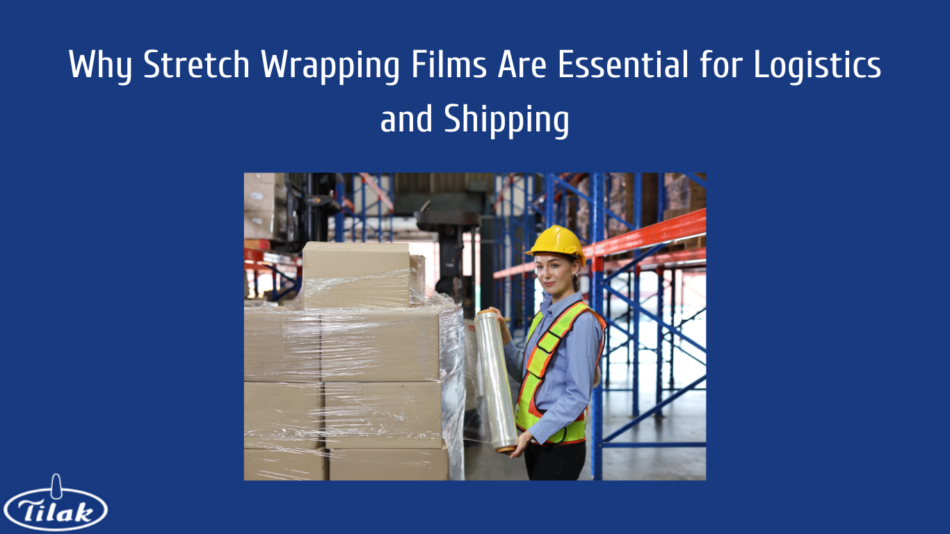 Why Stretch Wrapping Films Are Essential for Logistics and Shipping